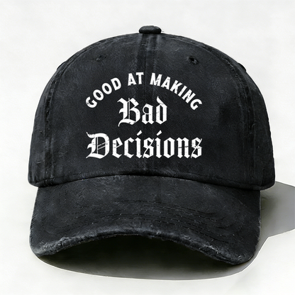 Good At Making Bad Decision hat