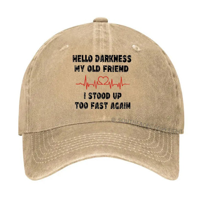 Hello Darkness My Old Friend I Stood Up Too Fast Again Funny  Hats