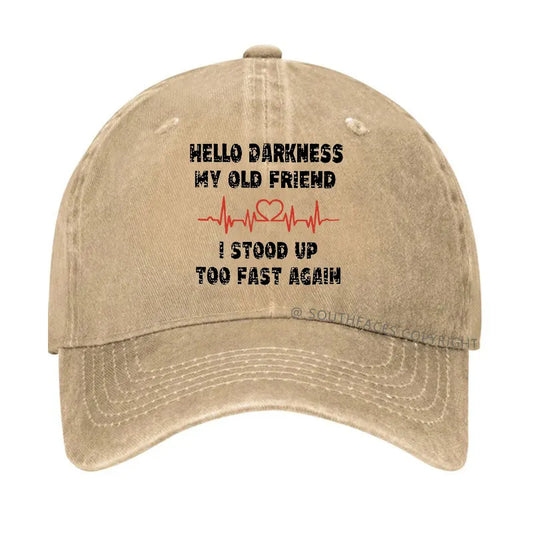 Hello Darkness My Old Friend I Stood Up Too Fast Again Funny  Hats