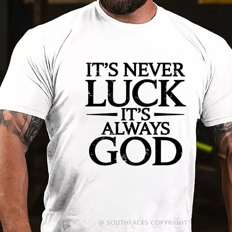 It's Never Luck It's Always God T-Shirt