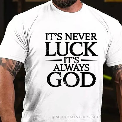 It's Never Luck It's Always God T-Shirt