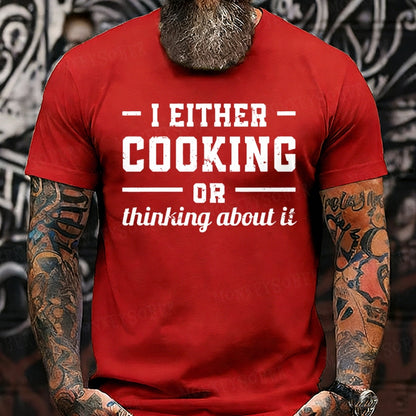 I Either Cooking Or Thinking About It T-shirts
