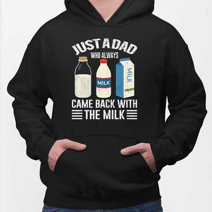 Just A Dad Who Always Came Back With The Milk Funny Father Is Day Unisex T-shirt/Crewneck/Hoodie