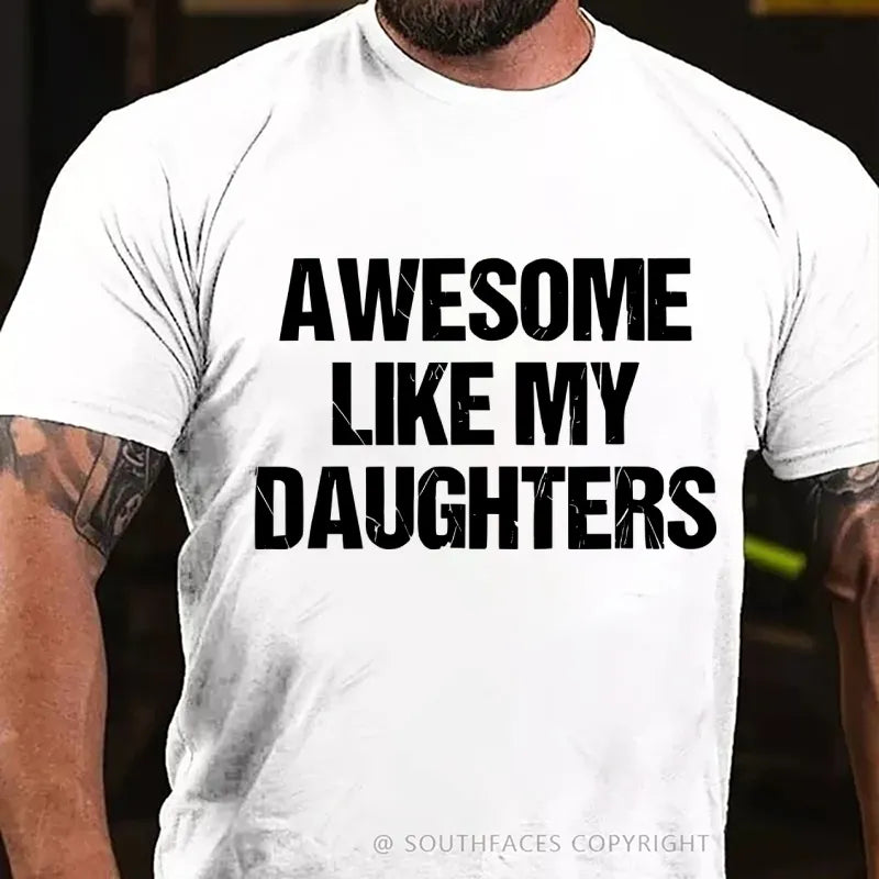 Awesome Like My Daughters T-Shirt