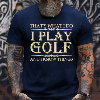 Thayt's What I Do I Play Golf And I Know Things T-Shirts