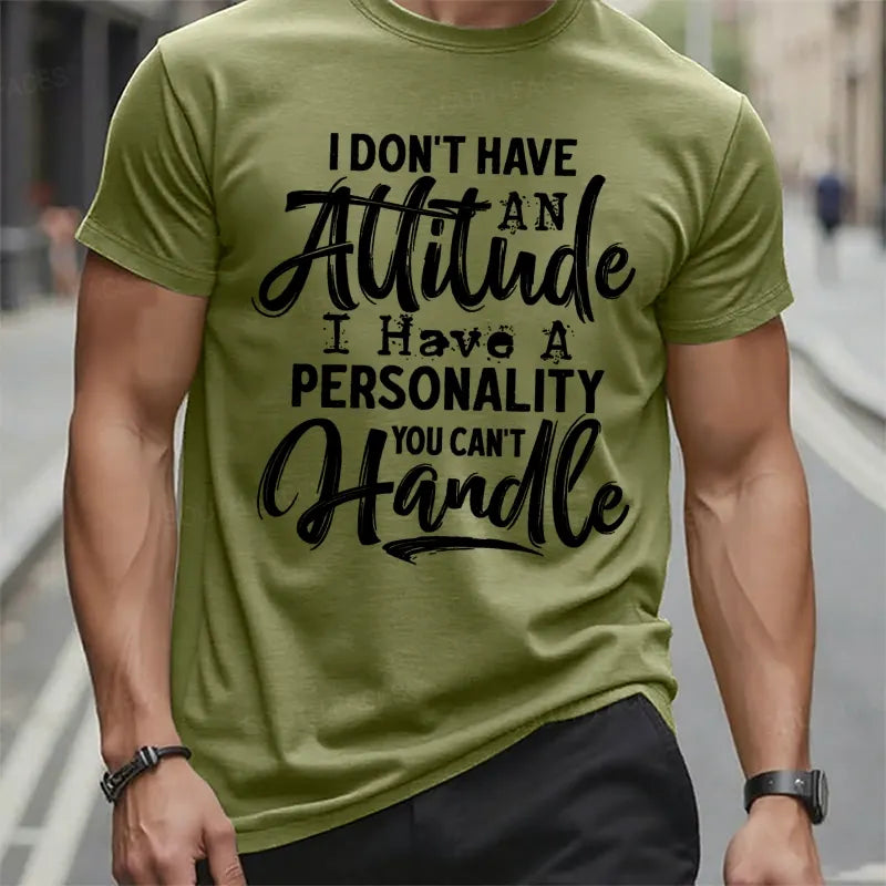 I Don't Have An Attitude I Have A Personality You Can't Handle T-Shirts