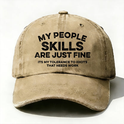 My People Skills Are Just Fine It's My Tolerance To Idiots That Needs Work baseball cap