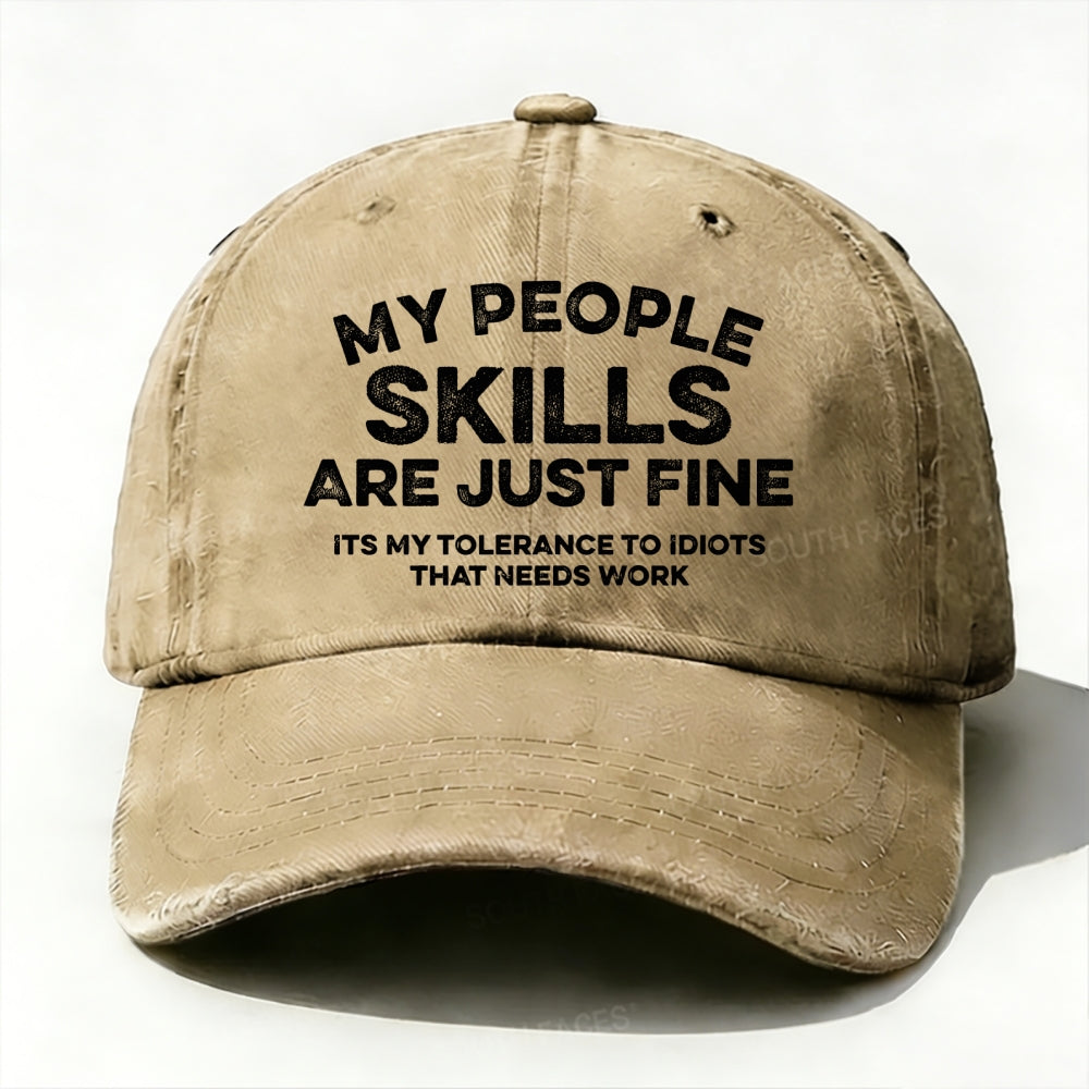 My People Skills Are Just Fine It's My Tolerance To Idiots That Needs Work baseball cap