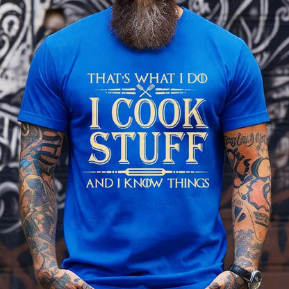 That's What I Do I Cook Stuff And I Know Things  T-Shirts