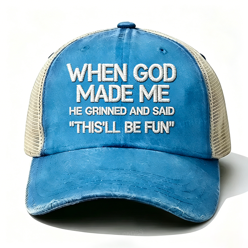 Embroidered When God Made Me He Grinned And Said This'll Be Fun Trucker Cap