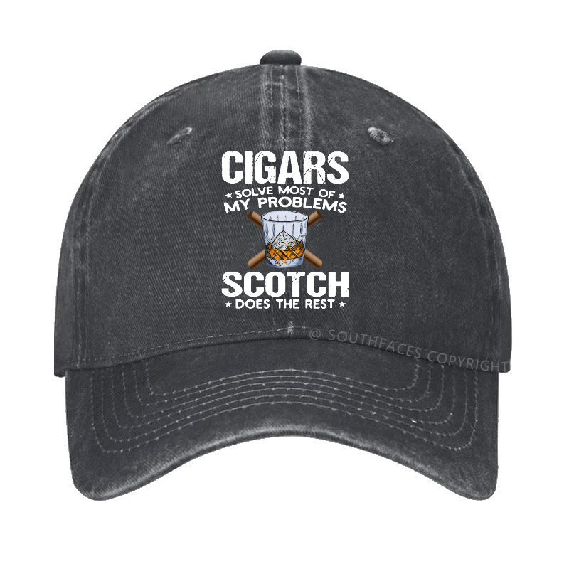 Cigars Solve Most Of My Problems Scotch Does The Rest Hat