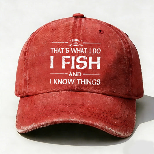 That'S What I Do I Fish And I Know Things Baseball Cap