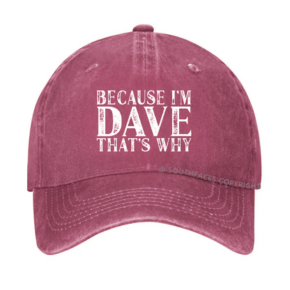 Because I'm Dave That's Why Funny Hat