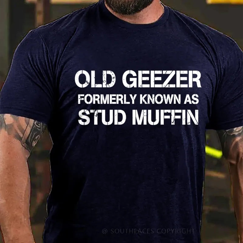 Men's Old Geezer Formerly Known As Stud Muffin T-Shirt