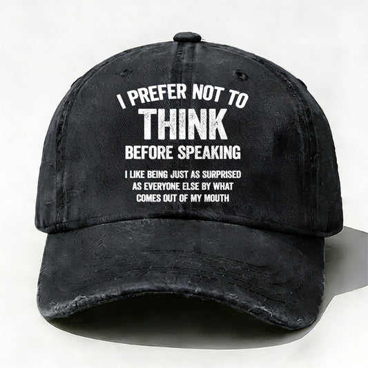 I Prefer Not To Think Before Speaking Baseball Cap