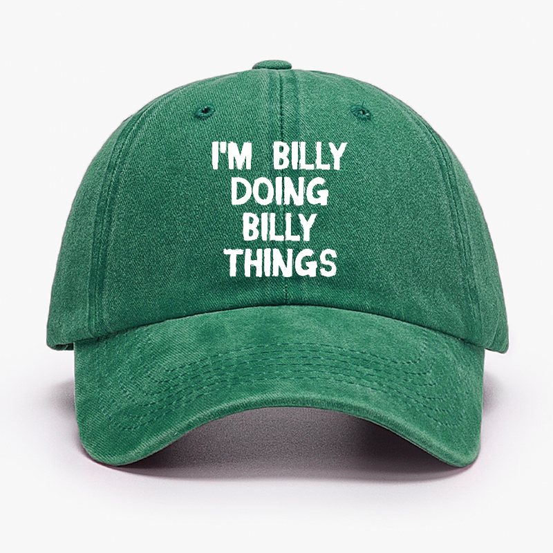 I'M Billy Doing Billy Things Funny Custom Hat