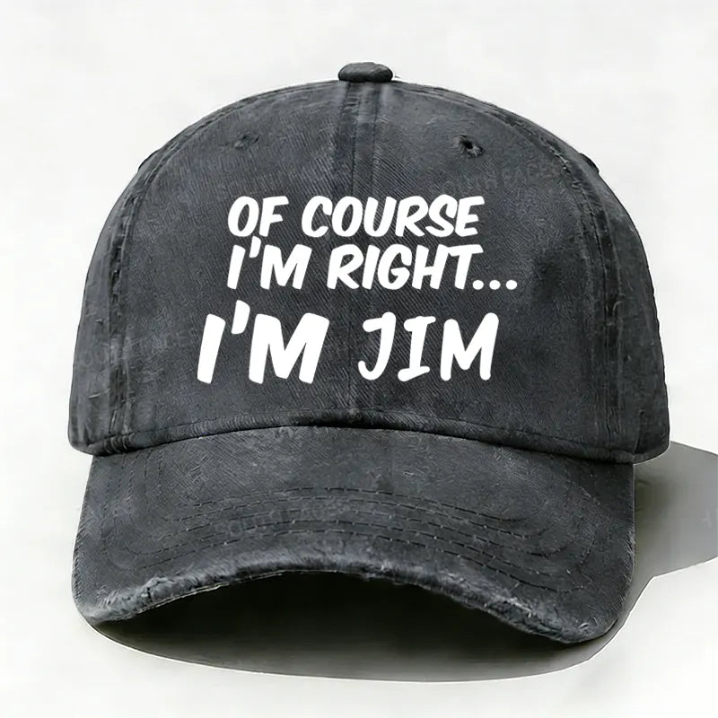 Of Course I'm Right I'm Jim Hat