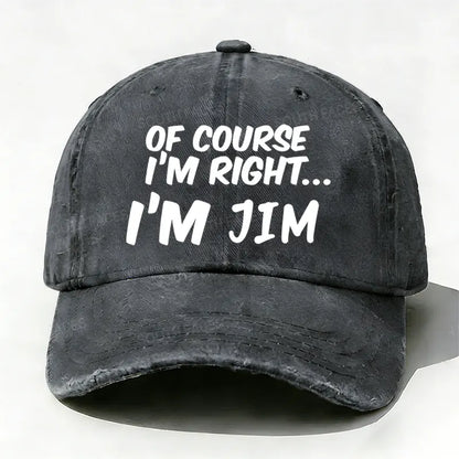 Of Course I'm Right I'm Jim Hat
