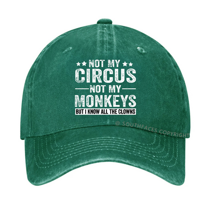 Not My Circus Not My Monkeys But I Know All The Clowns Sarcastic Hats