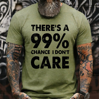There's A 99% Chance I Don't Care Funny Print Men's T-Shirts