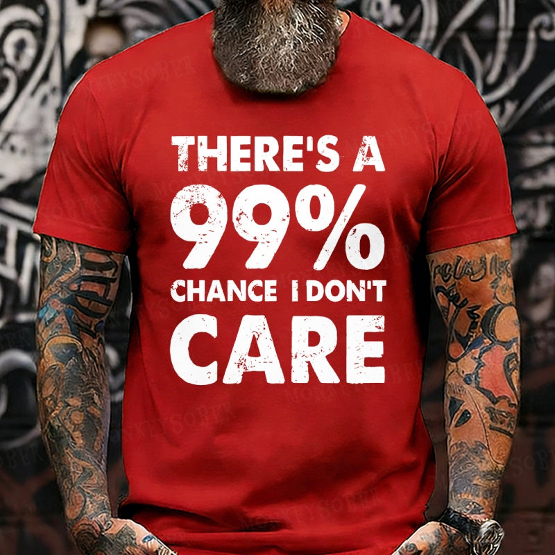 There's A 99% Chance I Don't Care Funny Print Men's T-Shirts