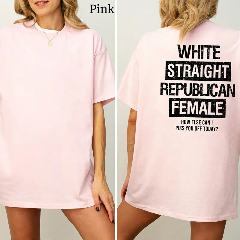 White Straight Republican Female T-Shirt, Republican Shirts Funny, Conservative Political Graphics Tee, Political Graphics Shirt, Women's Gifts, Casual Womenswear