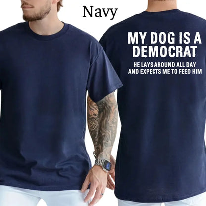 My Dogs Is A Democr T-Shirt, Mens Shirts Funny, Conservative Political Graphics Tee, Patriotism Graphics Shirt, Men's Gifts, Casual Menswear, For Men