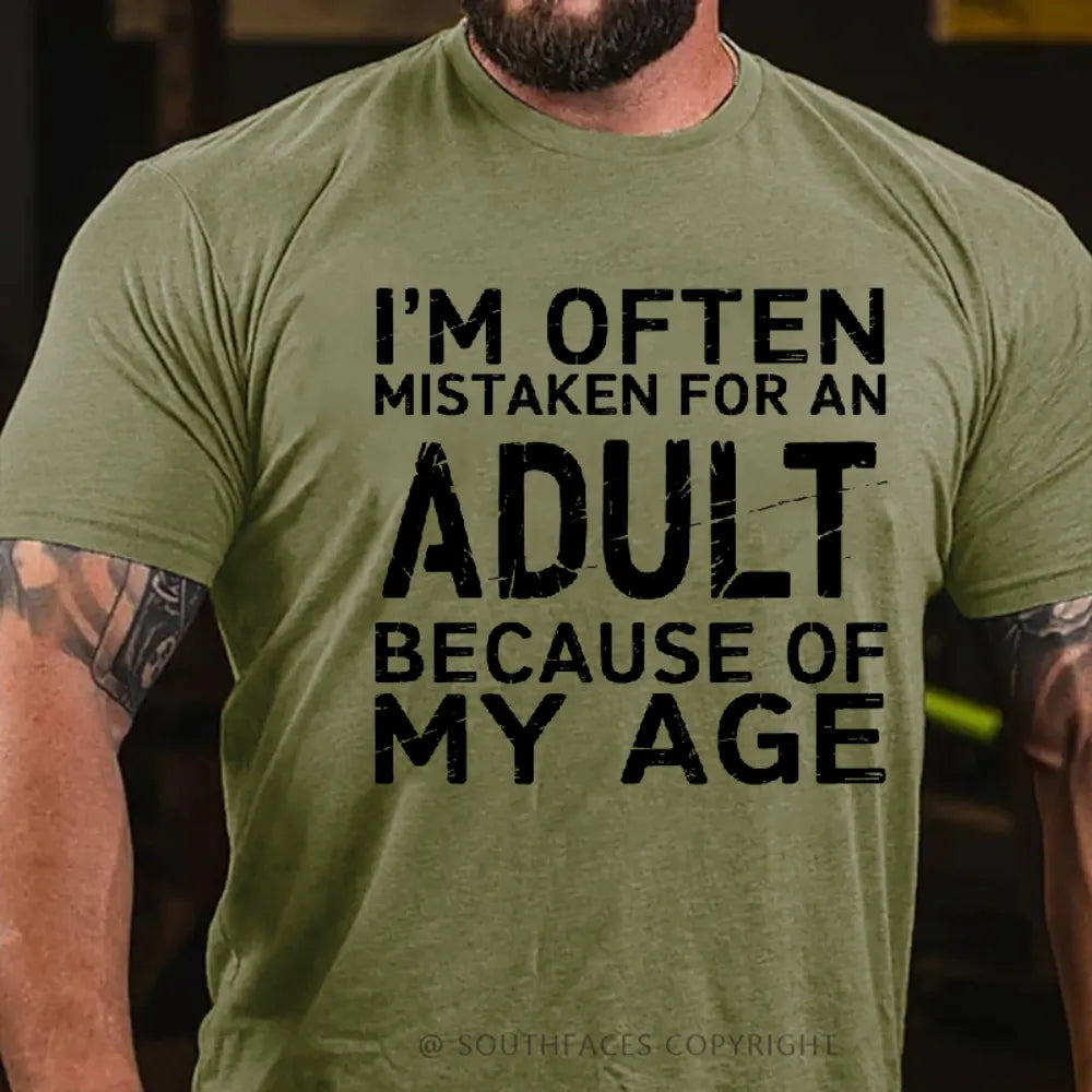 I'm Often Mistaken For An Adult Because Of My Age shirts