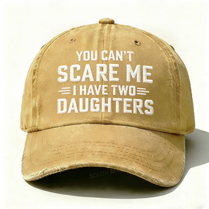 Embroidered ¡° You Can't Scare Me I have Two Daughters ¡± Hat