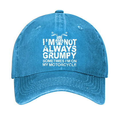 I'm Not Always Grumpy Sometimes I'm On My Motorcycle Hat