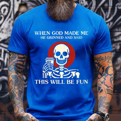 When God Made Me He Grinned And SaidThis'll Be Fun T-Shirts