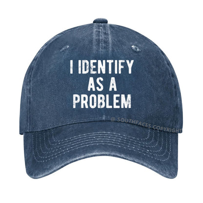 I Identify As A Problem Funny Hat