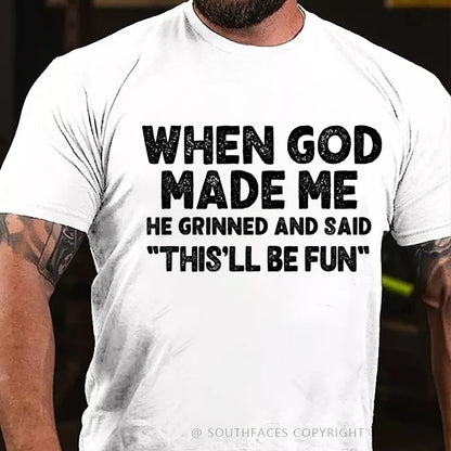 When God Made Me He Grinned and Said funny Sarcastic Saying T-Shirt