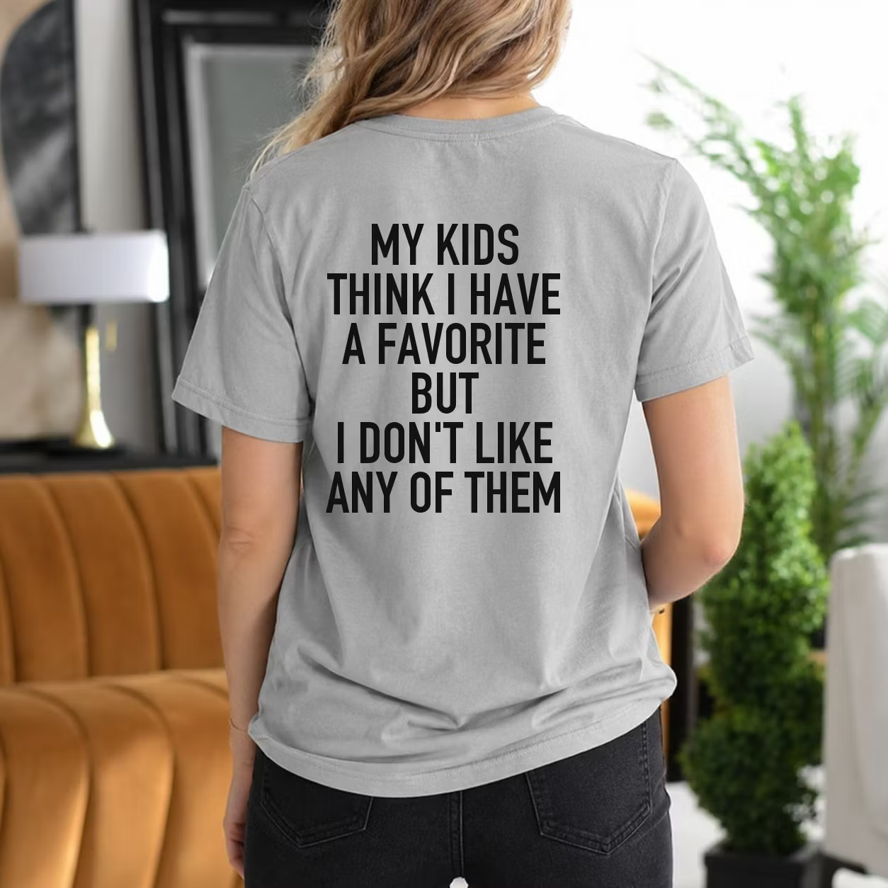 My Kids Think I Have a Favorite but I Don't Like Any of Them Gift Unisex T-shirt/Crewneck/Hoodie
