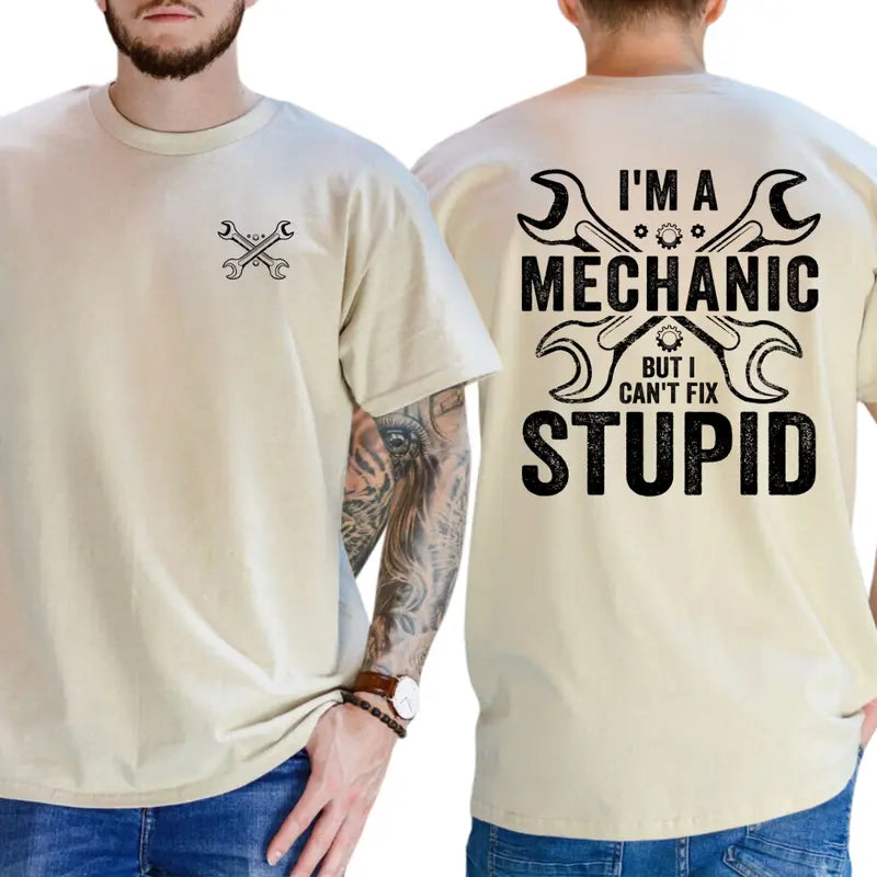 I'm A Mechanic But I Can't Fix Stupid T-Shirt, Mechanic Shirts Funny, Humor Graphics Tee, Funny Dad Graphics Shirt, Men's Gifts, Casual Menswear, For Men