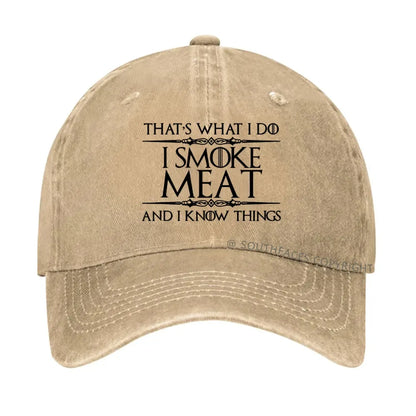 That's what I do I smoke meat and I know things hat