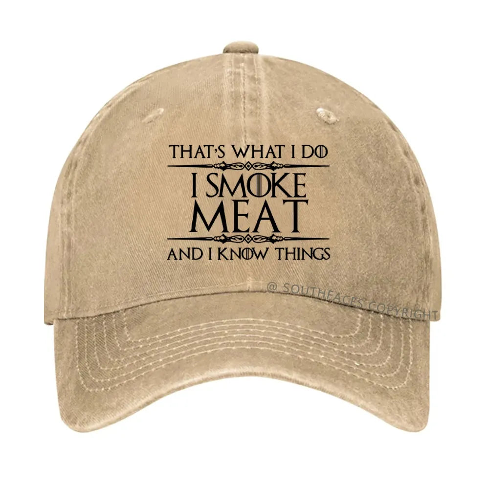 That's what I do I smoke meat and I know things hat