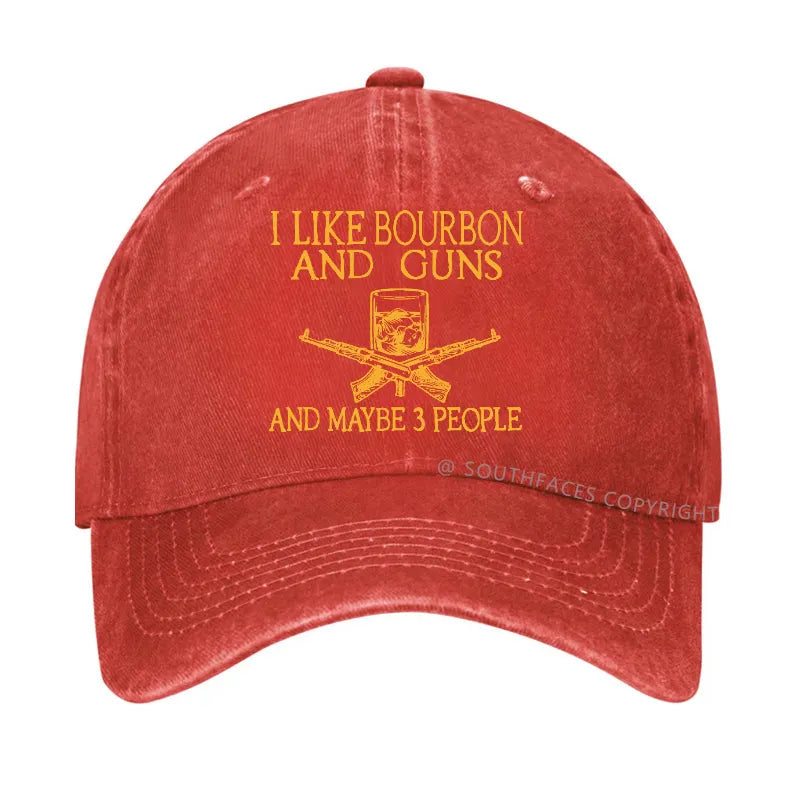 I Like Bourbon And Guns And Maybe 3 People Funny Custom Hats