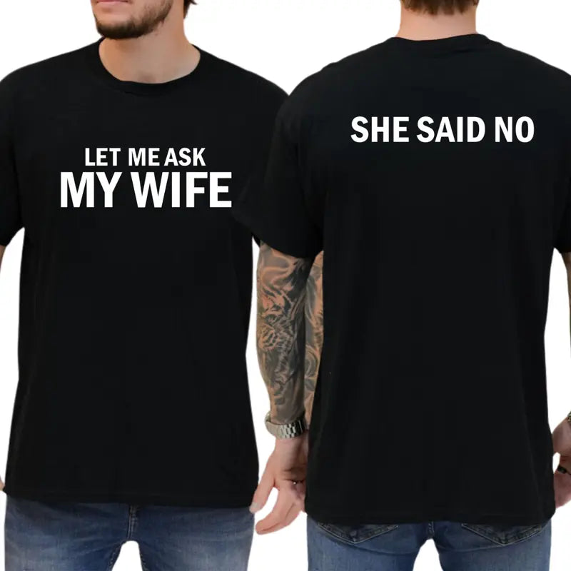 Let Me Ask My Wife T-Shirt, Funny Couple Shirts, Humor Graphics Tee, Ask My Wife First Graphics Shirt, Men's Gifts, Casual Menswear, For Men