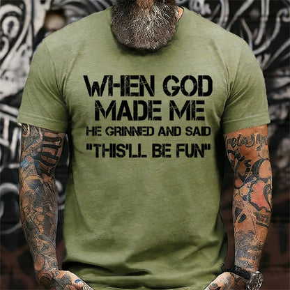 When God Made Me He Grinned and Said funny Sarcastic Saying T-Shirt