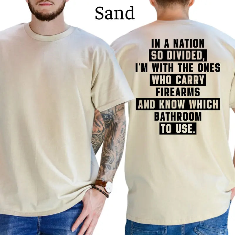 In A Nation So Divided I'm With The Ones Who Carry Firearms And Know Which Bathroom To Use T-Shirt, Patriot Mens Shirts Funny, Conservative Political Graphics Tee, Political Graphics Shirt, Men's Gifts, Casual Menswear, For Men