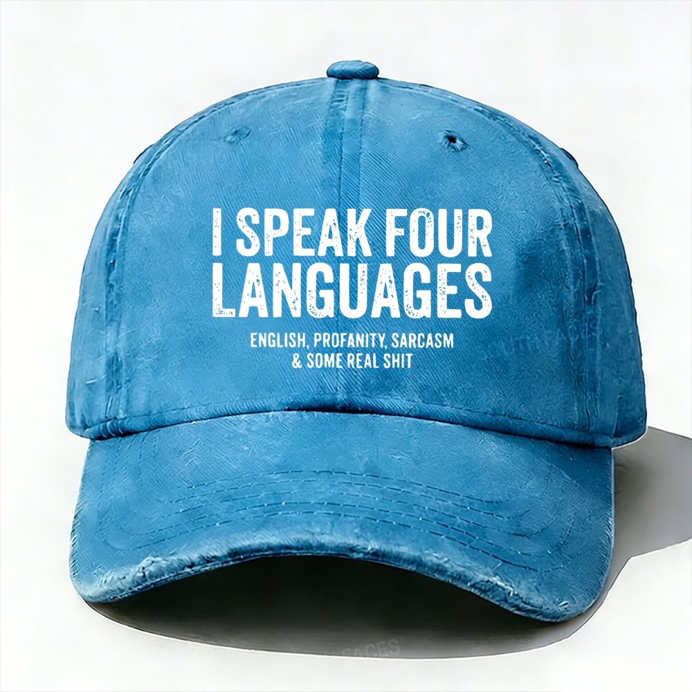 I Speak Four Languages English,Profanity,Sarcasm And Some Real Shit baseball cap
