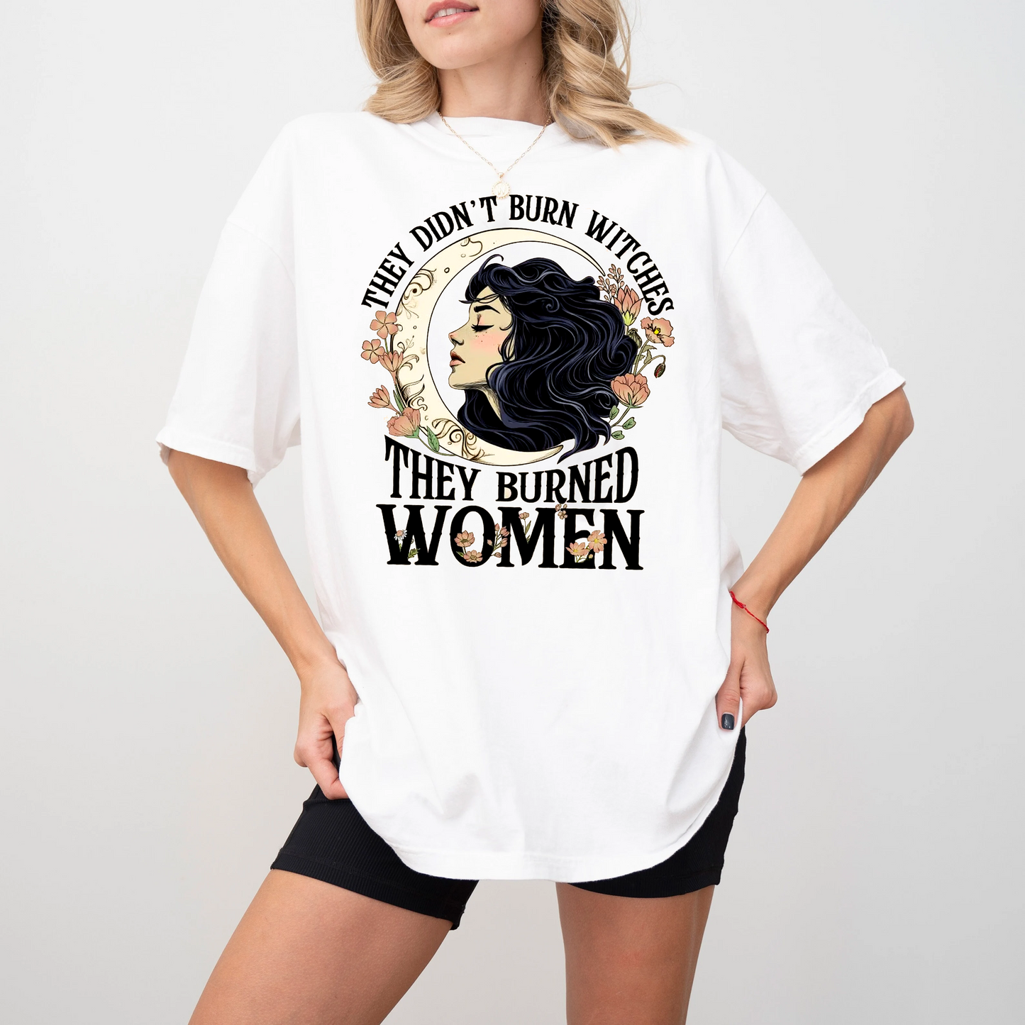 They Didn't Burn Witches They Burned Women Unisex T-shirt/Crewneck/Hoodie