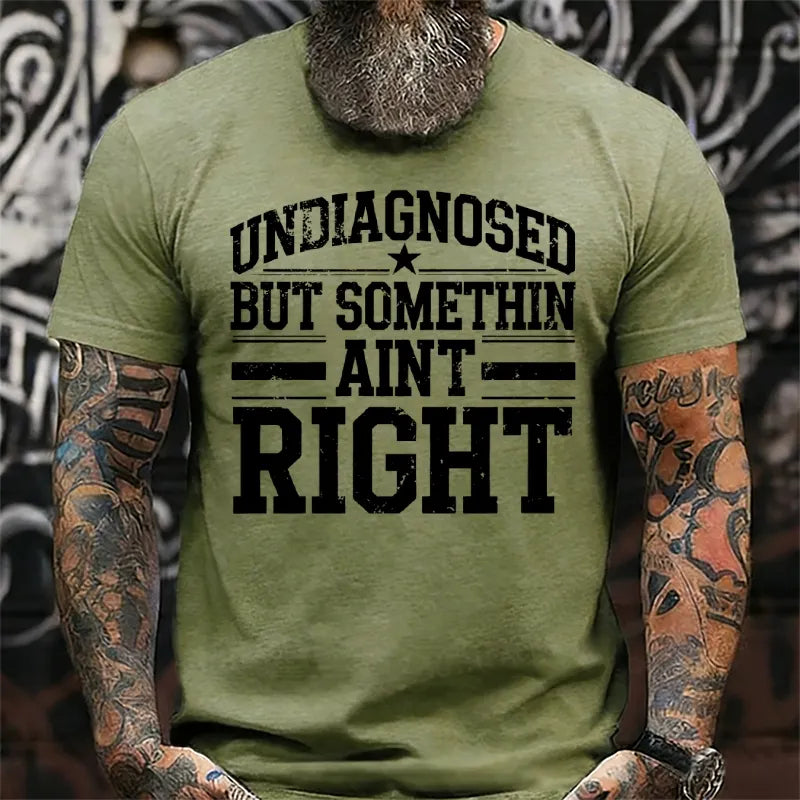 Undiagnosed But Something Ain't Right T-Shirts