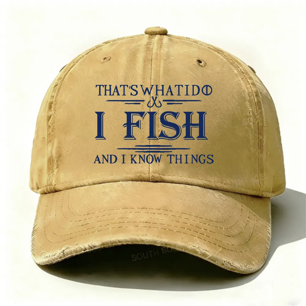 That's What I Do I Fish And I Know Things Hat