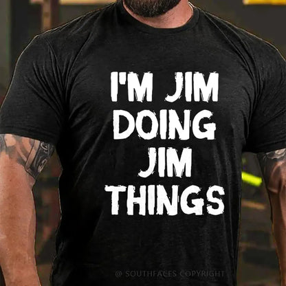 I'm Jim Doing Jim Things T-Shirt