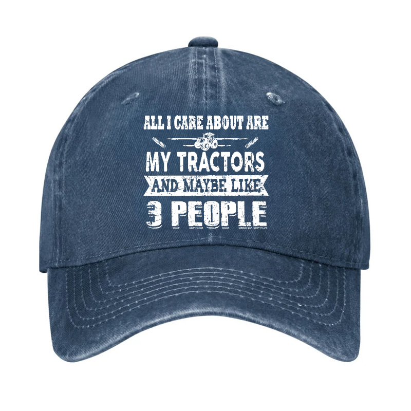 All I Care About Is My Tractor And Maybe Like 3 People Hat