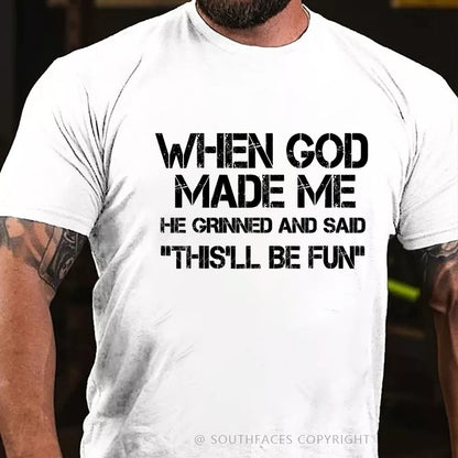 When God Made Me He Grinned and Said funny Sarcastic Saying T-Shirt