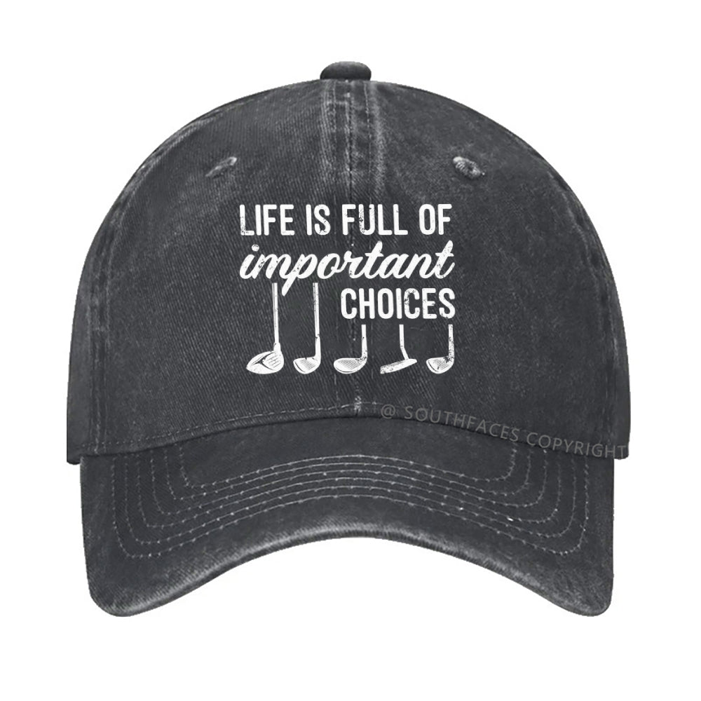 Life Is Full Of Important Choice Golf Player hat