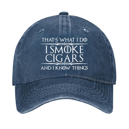 That's What I Do I Smoke Cigars And I Know Things Hat